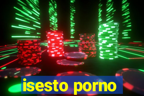 isesto porno